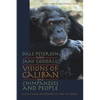 Visions of Caliban: On Chimpanzees and People - Paperback