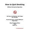 How To Quit Smoking - Without Giving Up Cigarettes - Paperback