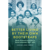 Better Living by Their Own Bootstraps: Black Women's Activism in Rural Arkansas, 1914-1965 - Hardcover