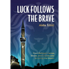 Luck Follows the Brave: From Refugee Camps, Abuse, and Suicide Loss to Living the Dream - Hardcover