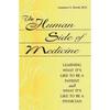 The Human Side of Medicine: Learning What It's Like to Be a Patient and What It's Like to Be a Physician - Paperback