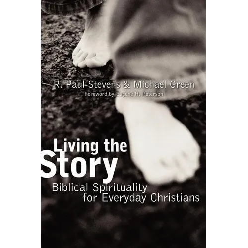 Living the Story: Biblical Spirituality for Everyday Christians - Paperback