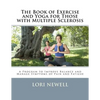 The Book of Exercise and Yoga for Those with Multiple Sclerosis: A Program to Improve Balance and Manage Symptoms of Pain and Fatigue - Paperback
