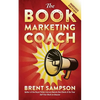 The Book Marketing COACH: Effective, Fast, and (Mostly) Free Marketing Tactics for Self-Publishing Authors - Unabridged - Paperback