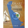 Delaware Before the Railroads: A Diamond Among the States - Paperback