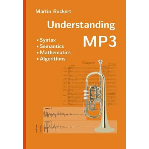 Understanding MP3: Syntax, Semantics, Mathematics, and Algorithms - Paperback