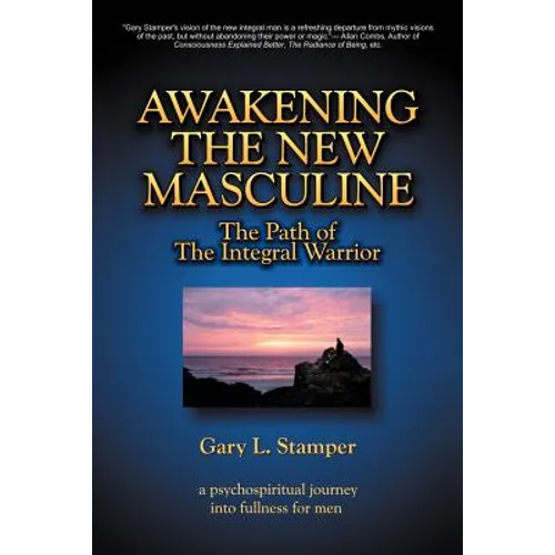 Awakening the New Masculine: The Path of the Integral Warrior - Paperback
