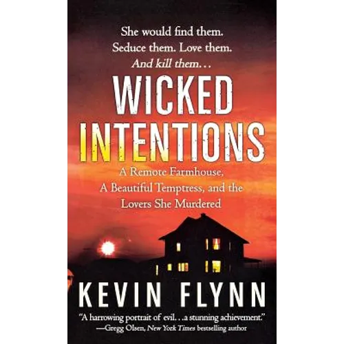 Wicked Intentions: A Remote Farmhouse, a Beautiful Temptress, and the Lovers She Murdered - Paperback