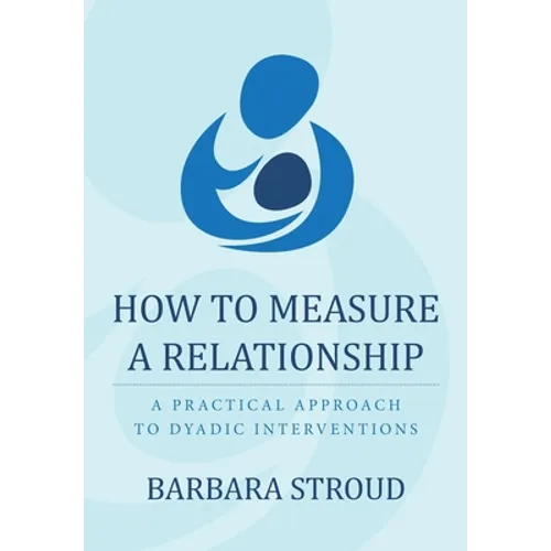 How to Measure a Relationship: A practical approach to dyadic interventions - Paperback