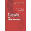 Overcoming Insecurities In Relationships: The Insecurities we have in Relationships - Paperback