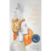 Until the roof lifted off - Paperback