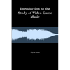 Introduction to the Study of Video Game Music - Paperback