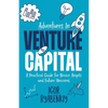 Adventures in Venture Capital: A Practical Guide for Novice Angels and Future Unicorns - Paperback