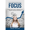 Focus: Hack Your Productivity for Massive Success (A Quick-start Guide to Mastering Your Attention Ignoring Distractions) - Paperback
