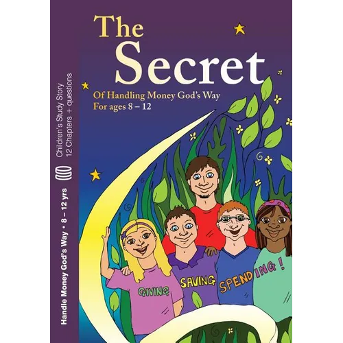 The Secret: Of  Handling Money God's Way For ages 8 - 12 - Paperback