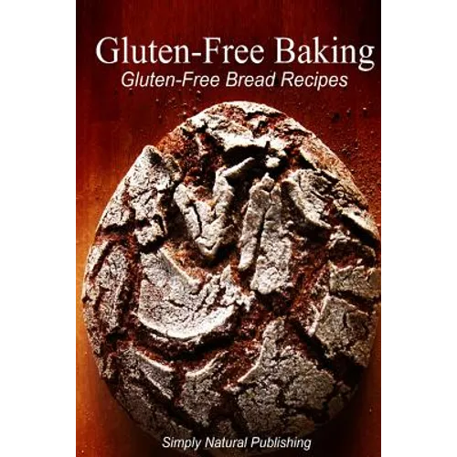 Gluten-Free Baking - Gluten Free Bread Recipes - Paperback