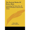 The Poetical Works of Robert Blair: Containing the Grave, Etc., to Which Is Prefixed a Life of the Author - Paperback