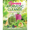 Spring Ayurvedic Cleanse A 14 Day Seasonal Cleanse to Boost Digestion, Break Bad Habits, and Feel Your Best - Paperback