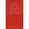 Power, Community, and Racial Killing in East St. Louis - Hardcover