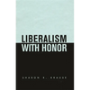 Liberalism with Honor - Hardcover