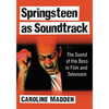 Springsteen as Soundtrack: The Sound of the Boss in Film and Television - Paperback