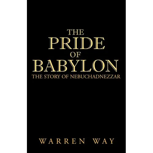 The Pride of Babylon: The Story of Nebuchadnezzar - Paperback