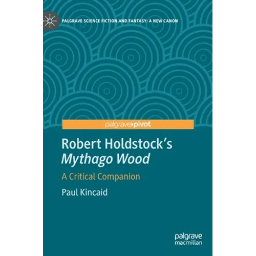 Robert Holdstock's Mythago Wood: A Critical Companion - Hardcover