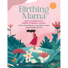Birthing Mama: Your Companion for a Holistic Pregnancy Journey with Week-By-Week Reflections, Yoga, Wellness Recipes, Journal Prompts, and More - Paperback