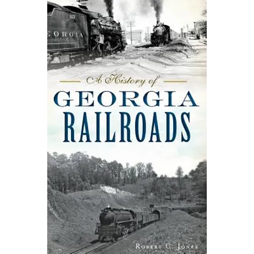 A History of Georgia Railroads - Hardcover