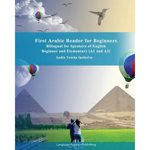 First Arabic Reader for Beginners: Bilingual for Speakers of English Beginner and Elementary (A1 and A2) Audio tracks inclusive - Paperback