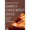 Simply Crockpot 2022: Easy and Healthy Recipes for Beginners - Paperback
