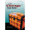 The Chicago Trunk Murder: Law and Justice at the Turn of the Century - Hardcover