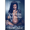 Our Births, Our Stories Volume 2: Inspirational Birthing From Communities Around The World - Paperback