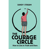 The Courage Circle: How to Live in Truth and Dare - Paperback