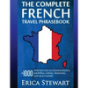 French: The Complete Travel Phrasebook: Travel Phrasebook for Travelling to France, + 1000 Phrases for Accommodations, Shopping, Eating, Traveling, an - Paperback