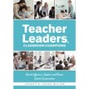 Teacher Leaders, Classroom Champions: How to Influence, Support, and Renew School Communities (Teacher-Specific Perspectives and Leadership Strategies - Paperback