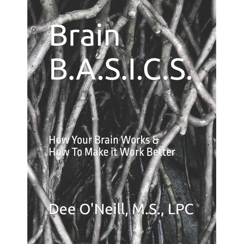 Brain BASICS Workbook: How Your Brain Works and How To Make it Work Better - Paperback