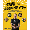 Sam the Cooking Guy: Recipes with Intentional Leftovers - Paperback