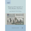 Mapping Ethnography in Early Modern Germany: New Worlds in Print Culture - Paperback