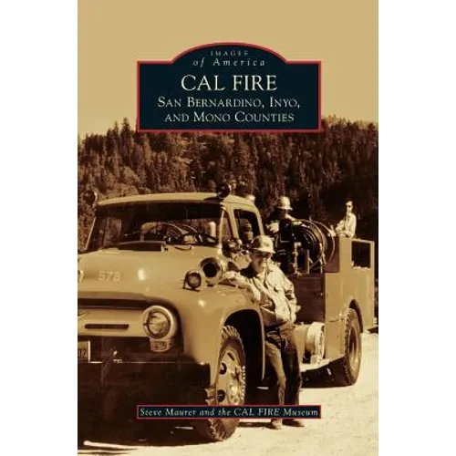Cal Fire: San Bernardino, Inyo, and Mono Counties - Hardcover