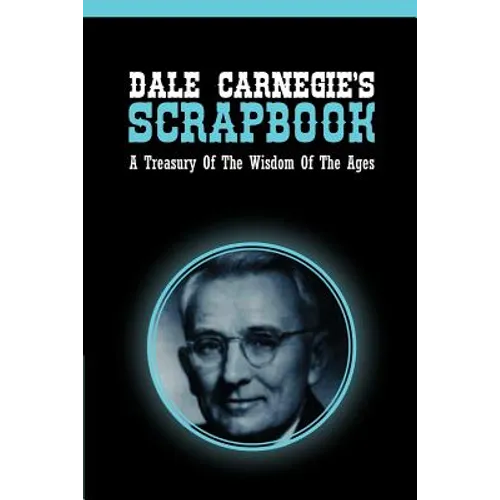 Dale Carnegie's Scrapbook: A Treasury Of The Wisdom Of The Ages - Paperback