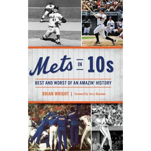 Mets in 10s: Best and Worst of an Amazin' History - Hardcover