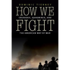 How We Fight: Crusades, Quagmires, and the American Way of War - Paperback