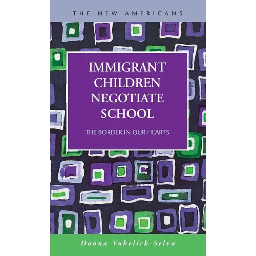 Immigrant Children Negotiate School: The Border in Our Hearts - Hardcover