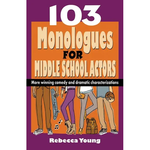 103 Monologues for Middle School Actors - Paperback
