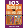 103 Monologues for Middle School Actors - Paperback