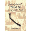 Lessons Learned Through Life In Christ Jesus - Paperback