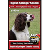 English Springer Spaniel Book for Training Spaniel Dogs & Puppies by BoneUp Dog Training: Are You Ready to Bone Up? Easy Training * Fast Results Engli - Paperback