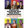 Popular Culture and the Civic Imagination: Case Studies of Creative Social Change - Paperback