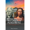 Thomas Jefferson's "We Little Book" Purified by Fire - Hardcover